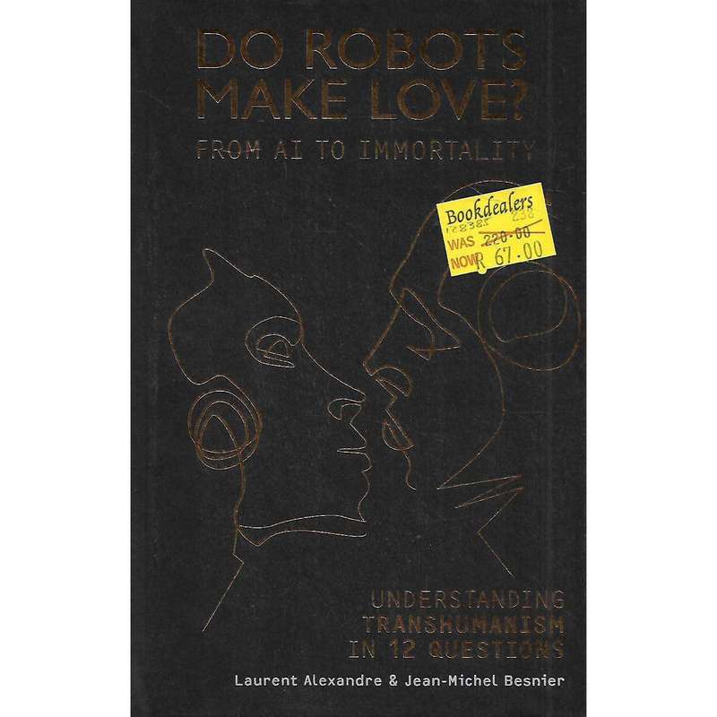 Do Robots Make Love? From AI to Immortality: Understanding Transhumanism in 12 Questions | Lauren...