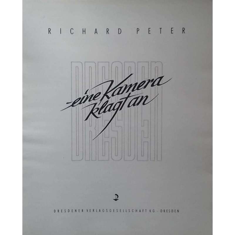 Dresden: Eine Kamera Klagt An | Richard Peter