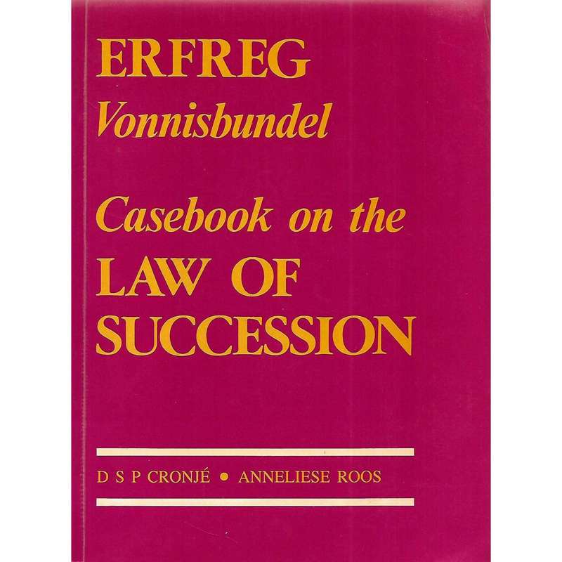 Erfreg Vonnisbundel/Casebook on the Law of Succession | D. S. P. Cronje & Anneliese Roos