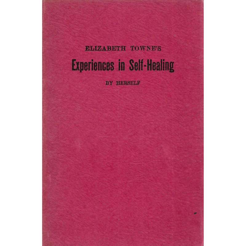 Experiences in Self-Healing | Elizabeth Towne