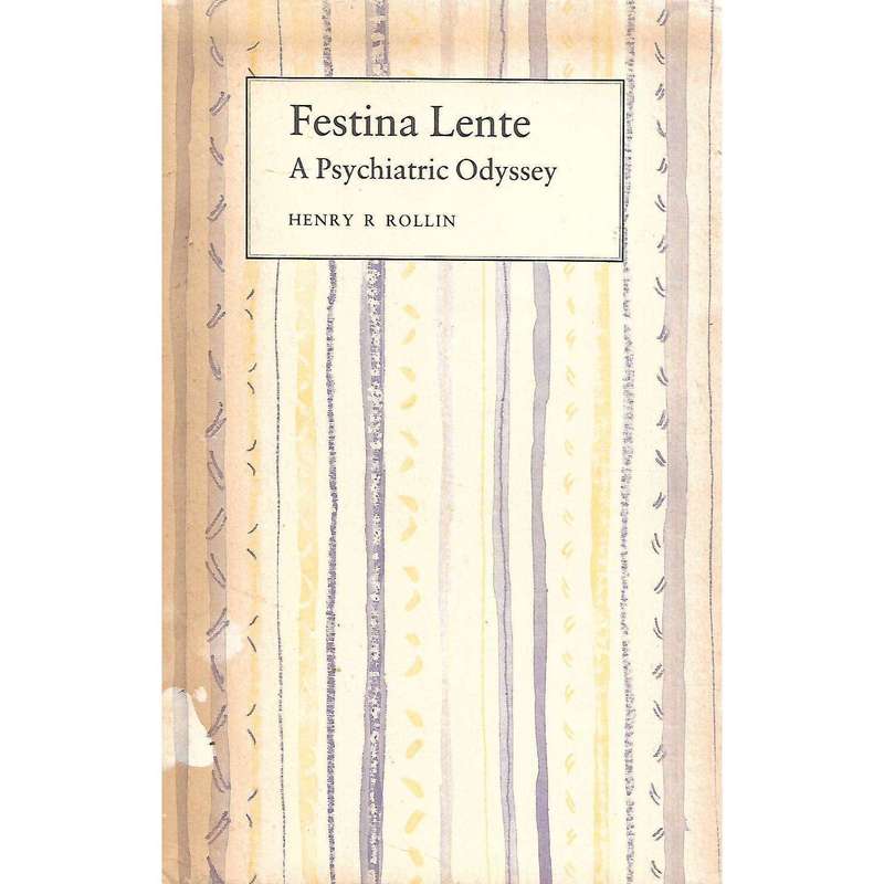 Festina Lente: A Psychiatric Odyssey (Signed and Inscribed by Author) | Henry R. Rollin