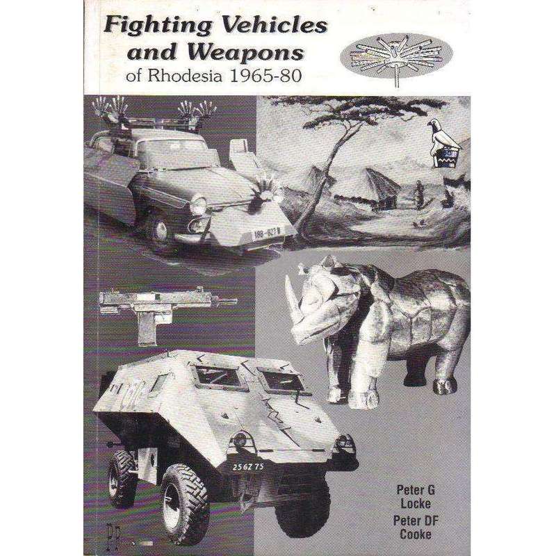 Fighting Vehicles and Weapons of Rhodesia 1965 - 80 (Signed by one of the Author's) | Peter G. Lo...