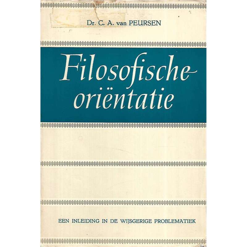 Folosofische Orientatie: Een Inleiding in de Wijsgerige Problematiek (Dutch) | Dr. C. A. van Peursen