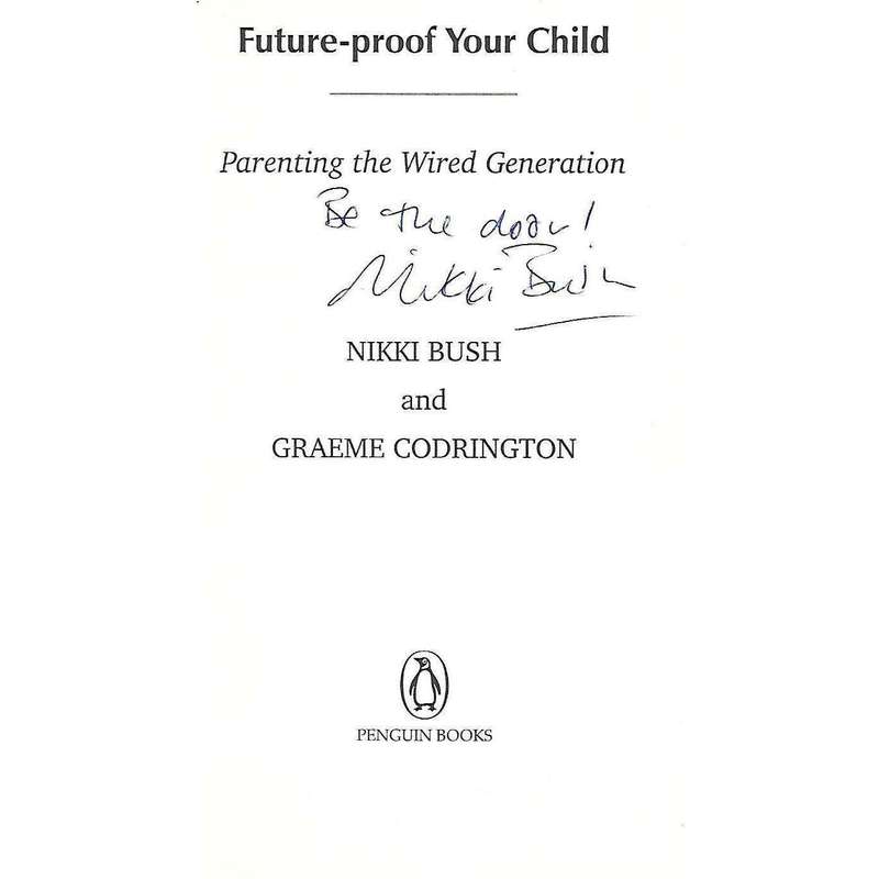 Future-Proof Your Child: Parenting the Wired Generation (Inscribed by Author) | Nikki Bush & Grae...