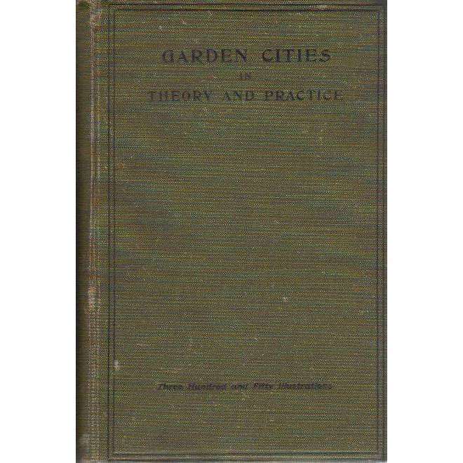Garden Cities: (Volume 2) In Theory and Practice (For 2 Volumes, Published by Bemrose in 1905, ex...