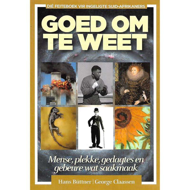 Goed om te Weet: Mense, Plekke, Gedagtes en Gebeure wat Saakmaak (Inscribed by Co-Editor) | Hans ...