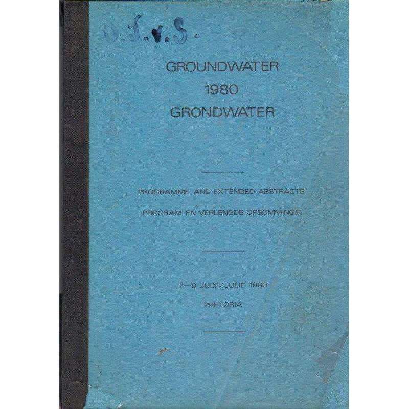 Groundwater 1980 Grondwater: (English Afrikaans Edition) Programme and Extended Abstracts | Groun...