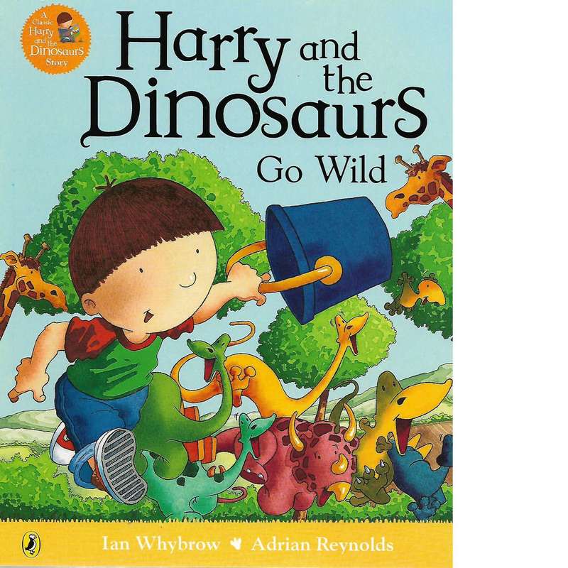 Harry and the Dinosaurs Go Wild | Ian Whybrow