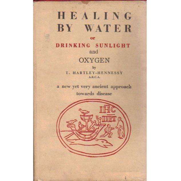 Healing by Water or Drinking Sunlight and Oxygen: The Vital Force in Water and its Relationship t...