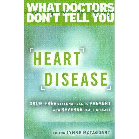 Heart Disease: Drug-Free Alternatives to Prevent and Reverse Heart Disease (What Doctors Don't Te...
