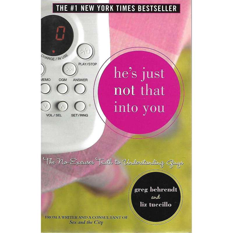 He's Just Not That Into You: The No-Excuses Truth to Understanding Guys | Greg Behrendt and Liz T...