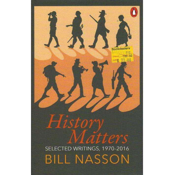 History Matters: Selected Writings, 19702016 | Bill Nasson