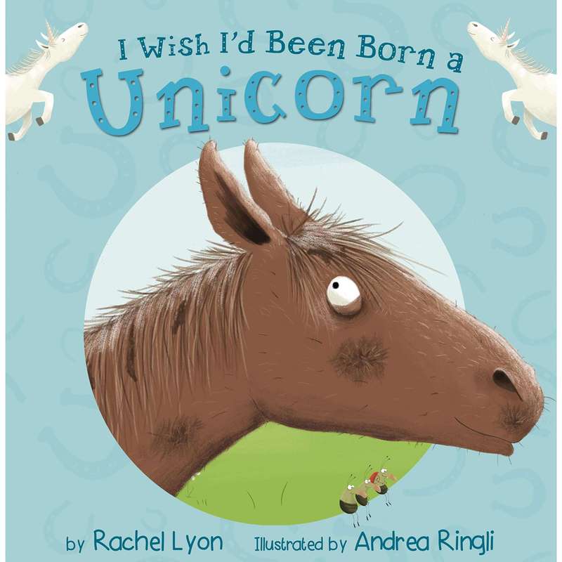I Wish I'd Been Born a Unicorn |  Rachel Lyon & Andrea Ringli