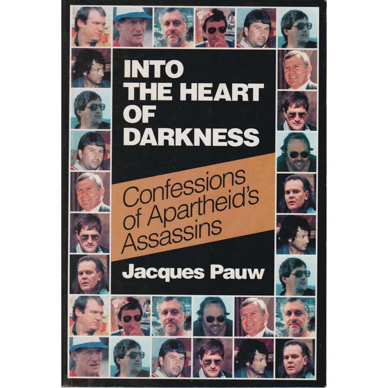 Into the Heart of Darkness: Confessions of Apartheid's Assassins | Jacques Pauw