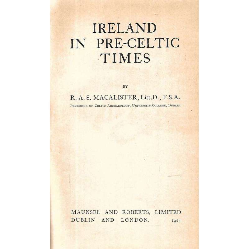 Ireland in Pre-Celtic Times (First Edition, 1921) | R. A. S. Macalister