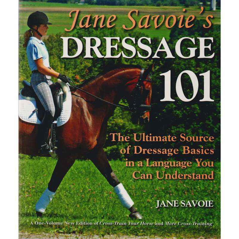 Jane Savoie's Dressage 101 | Jane Savoie, Rhett B. Savoie