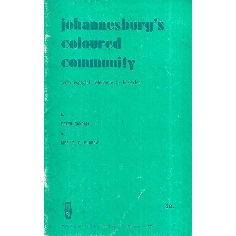 Johannesburg's Coloured Community, With Especial Reference to Riverlea | Peter Randall & Mrs. P. ...