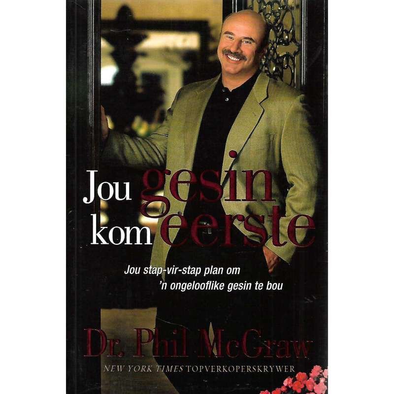 Jou Gesin Kom Eerste: Jou Stap-vir-Stap Plan om 'n Ongelooflike Gesin te Bou | Dr. Phil McGraw