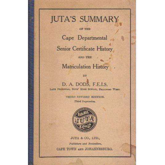 Juta's Summary of the Cape Departmental Senior Certificate History and the Matriculation History ...