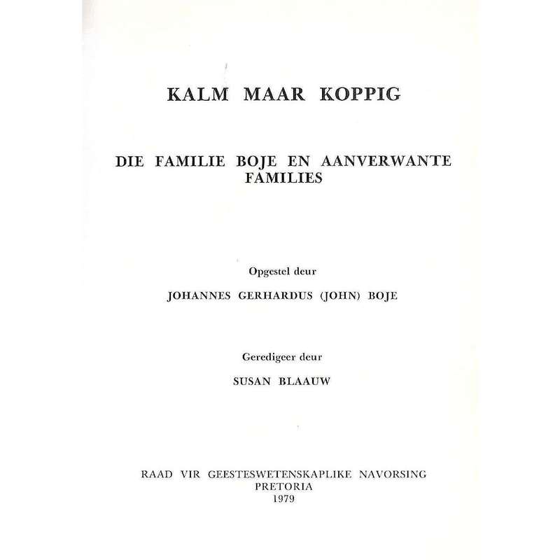Kalm Maar Koppig: Die Familie Boje en Aanverwante Families (Afrikaans) | Johannes Gerhardus (John...