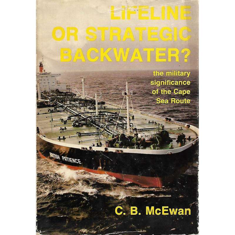 Lifeline or Strategic Backwater? The Military Significance of the Cape Sea Route | C. B. McEwan