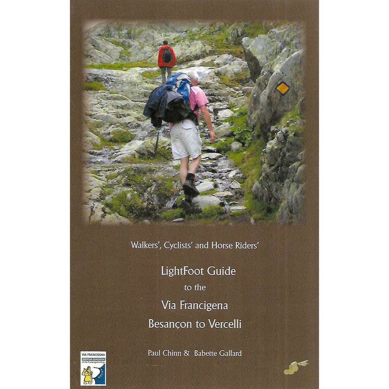 LightFoot Guide to the Via Francigena, Besancon to Vercelli | Paul Chinn & Babette Gallard