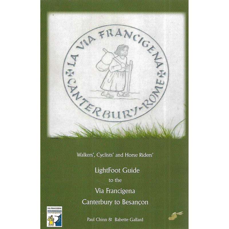 LightFoot Guide to the Via Francigena, Canterbury to Besancon | Paul Chinn & Babette Gallard