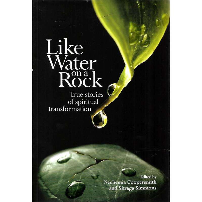Like Water on a Rock: True Stories of Spiritual Transformation | Nechemia Coopersmith & Shraga Si...