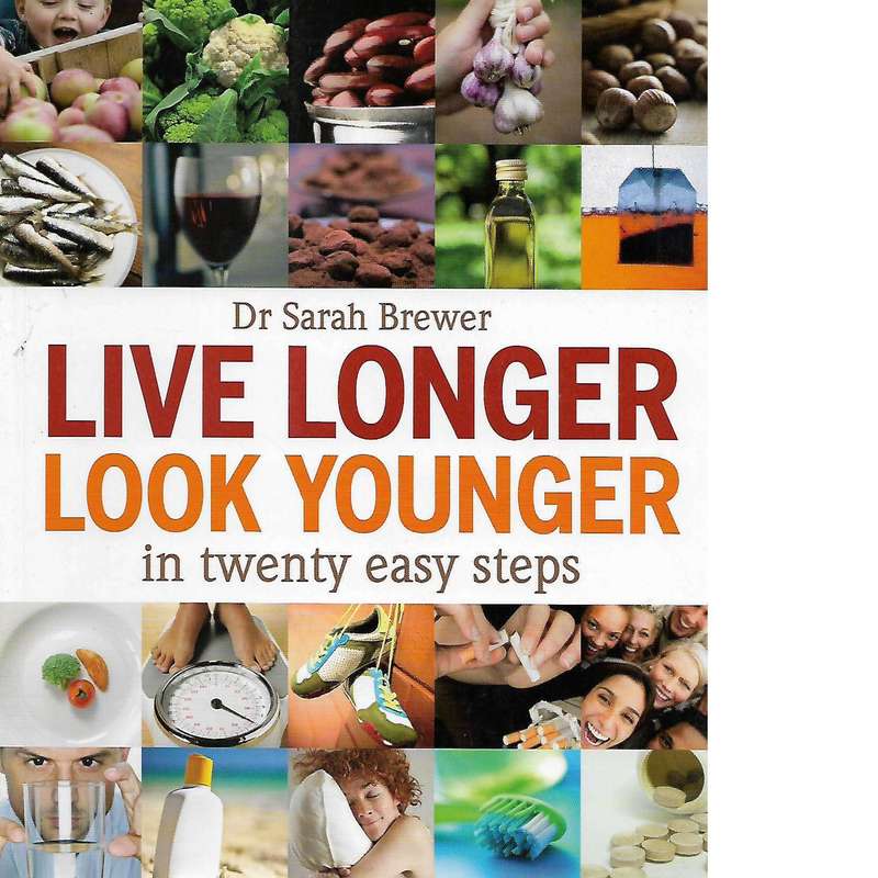 Live Longer, Look Younger: in Twenty Easy Steps | Dr Sarah Brewer