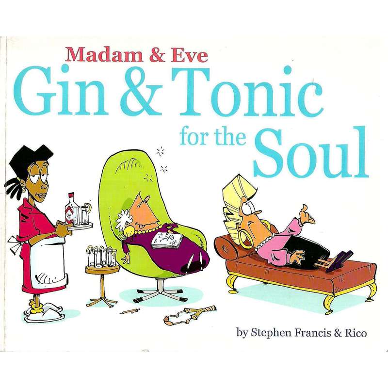 Madam & Eve: Gin and Tonic for the Soul (Inscribed by Francis, Signed by Rico and with Drawing of...