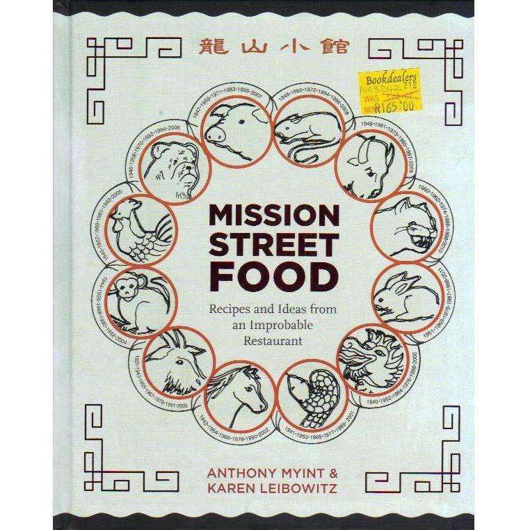 Mission Street Food: Recipes and Ideas from an Improbable Restaurant | Anthony Myint, Karen Leibo...