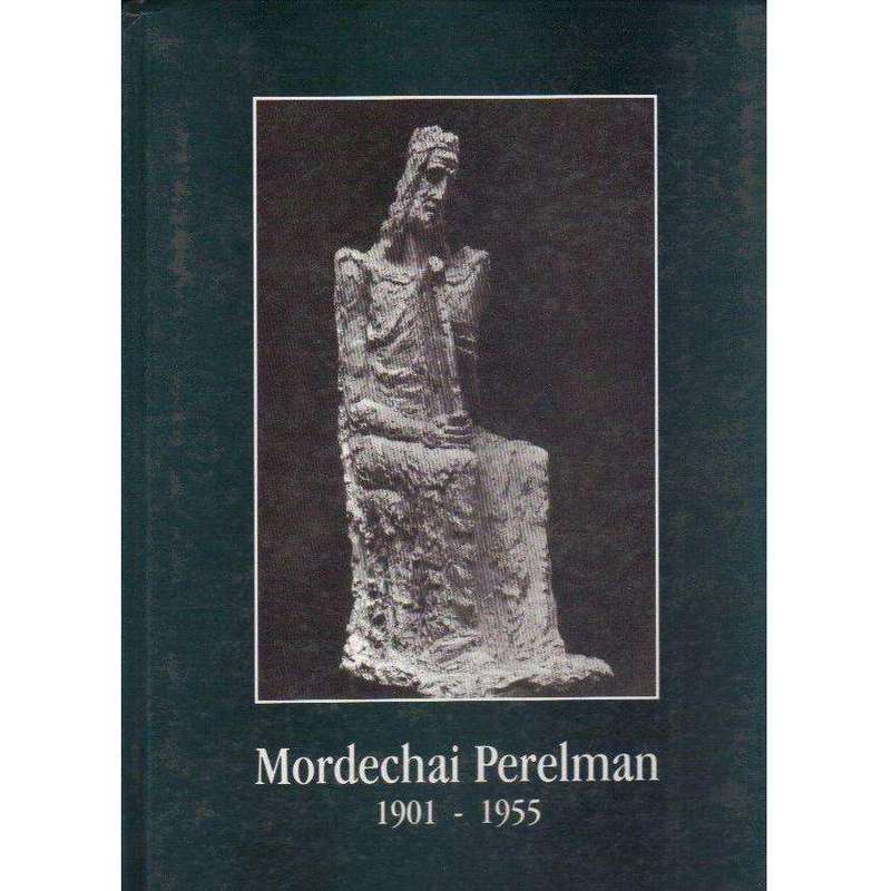Mordechai Perelman 1901 - 1955 | Editor: Edela Hahamy