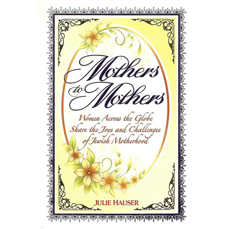 Mothers to Mothers: Women Across the Globe Share the Joys and Challenges of Jewish Motherhood | J...
