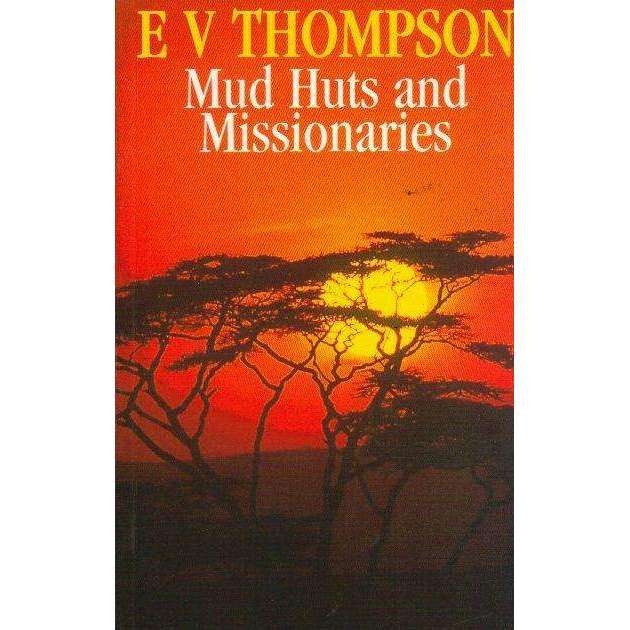 Mud Huts and Missionaries | E V Thompson