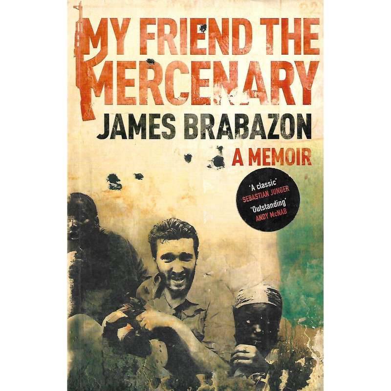 My Friend The Mercenary: A Memoir (Inscribed by Author) | James Brabazon