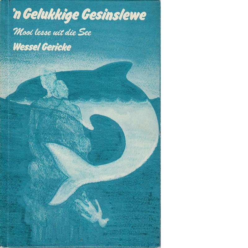 'n Gelukkige Gesinslewe (Afrikaans) | Wessel Gericke