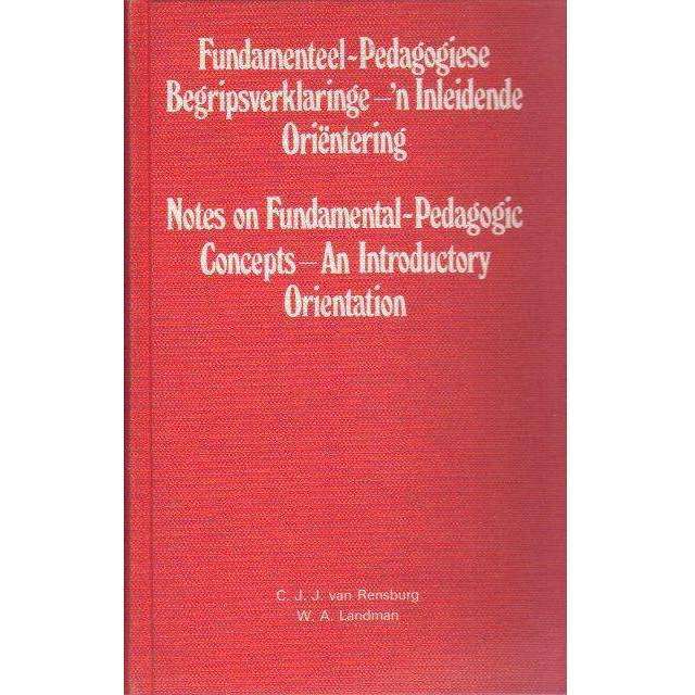 Notes on Fundamental-Pedagogic Concepts: An Introductory Orientation (English Afrikaans Edition) ...