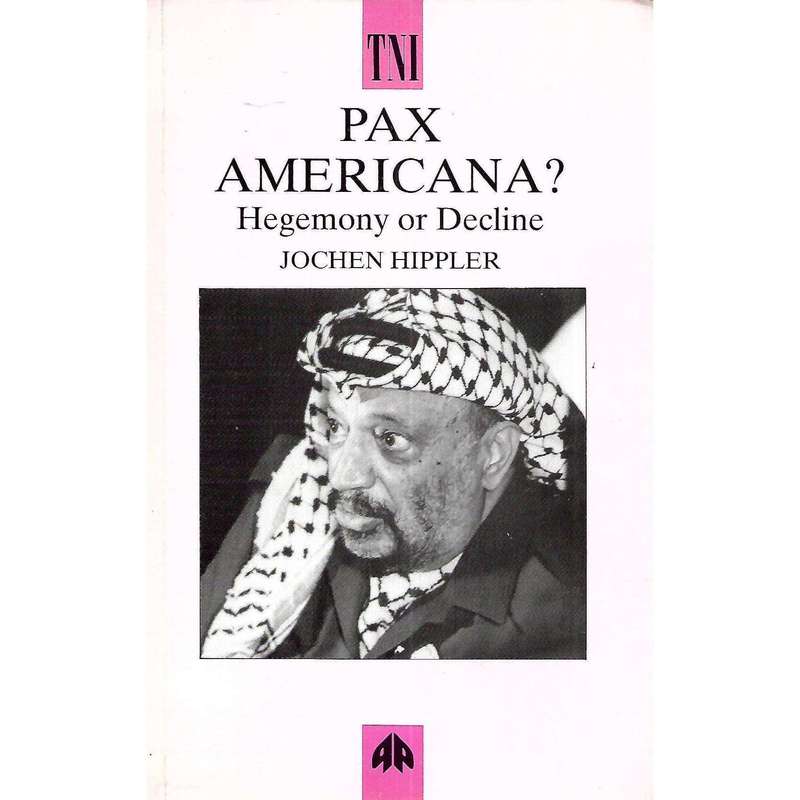 Pax Americana? Hegemony or Decline | Jochen Hippler