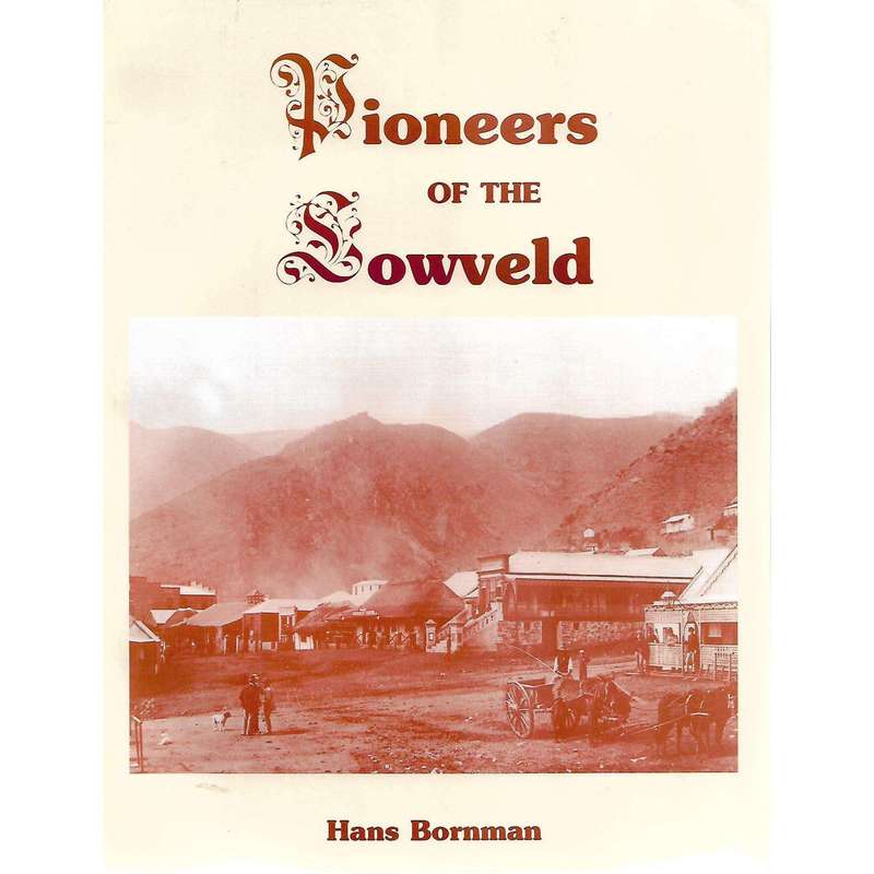 Pioneers of the Lowveld (Inscibed by Author) | Hans Bornman