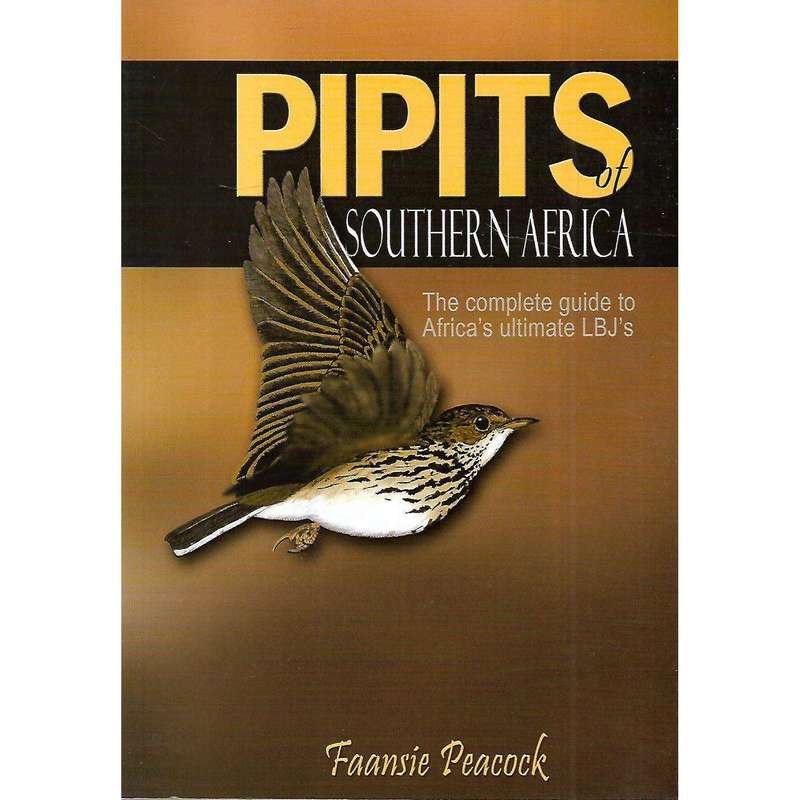 Pipits of Southern Africa: The Complete Guide to Africa's Ultimate LBJ's (Signed by Author) | Faa...