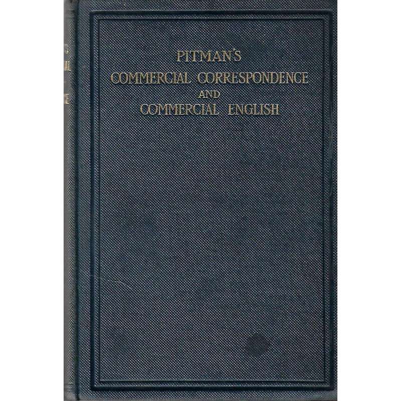 Pitman's Commercial Correspondence and Commercial English: A Guide to Composition for the Commerc...