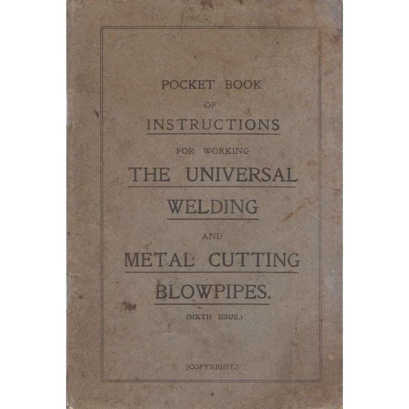 Pocket Book of Instructions for Working The Universal Welding and Metal Cutting Blowpipes
