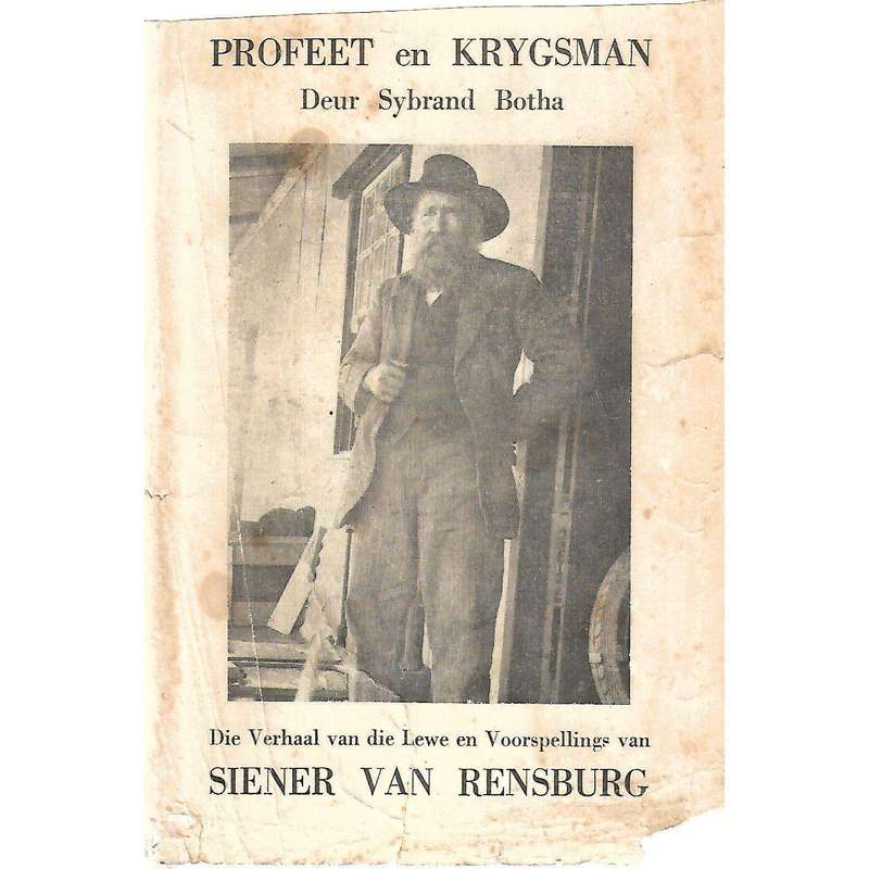 Profeet en Krygsman: Die Verhaal van die Lewe en Voorspellings van Siener van Rensburg | Sybrand ...