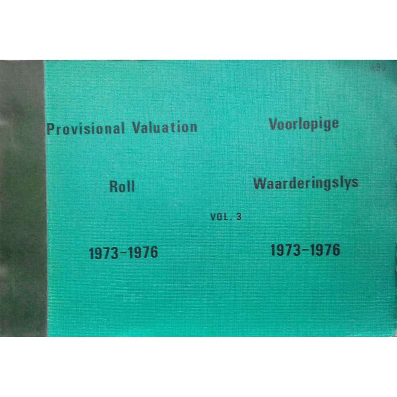 Provisional Valuation Roll/Voorlopige Waarderingslys 1973-1976 (3 Volumes) of Properties in Johan...
