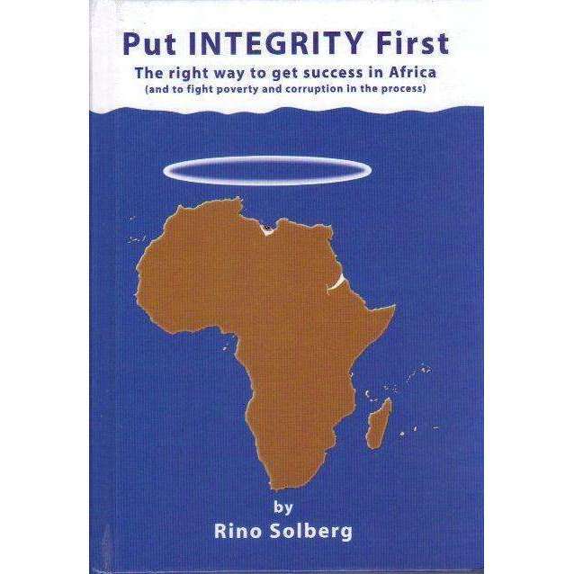Put Integrity First: (With Author's Inscription) The Right Way to Get Success in Africa | Rino So...
