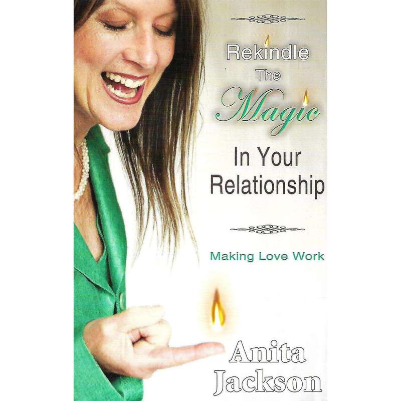 Rekindle the Magic in Your Relationship: Making Love Work | Anita Jackson