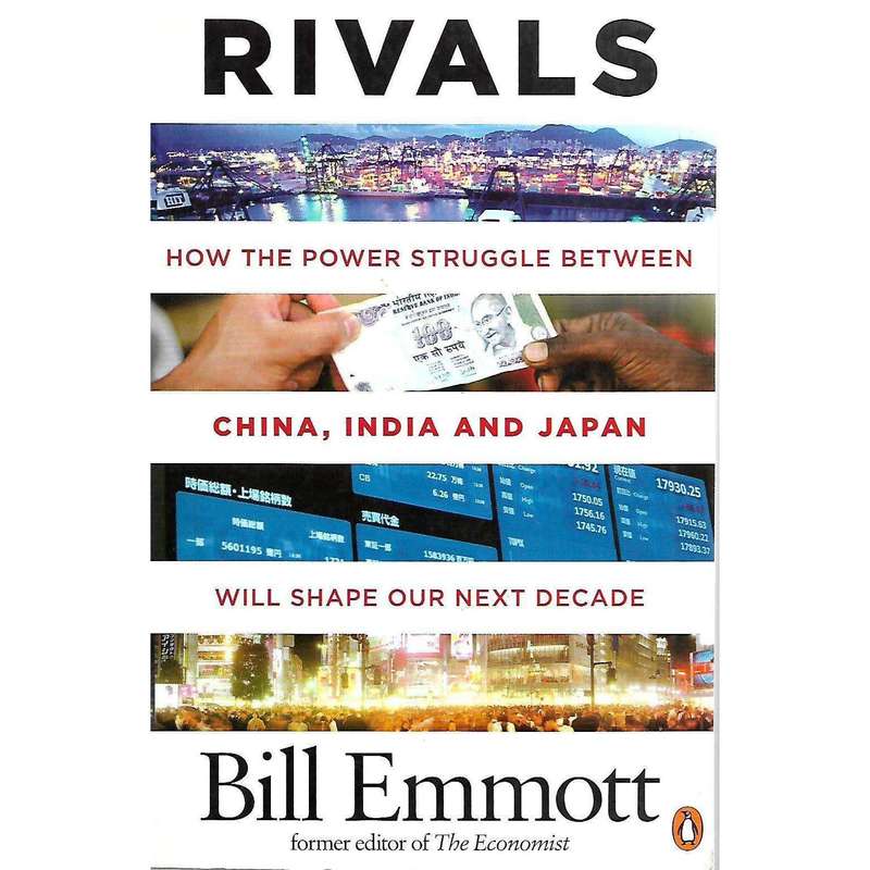 Rivals: How the Power Struggle Between China, India and Japan Will Shape Our Next Decade (Inscrib...