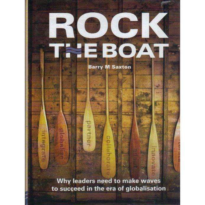 Rock the Boat: (With Author's Inscription) Why Leaders need to make Waves to Succeed in the Era o...