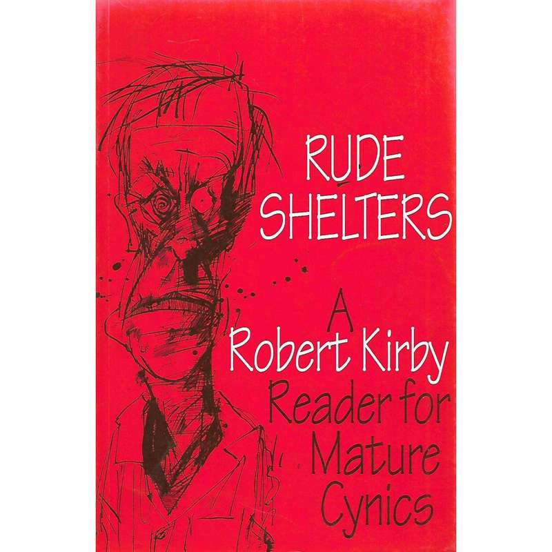Rude Shelters: A Reader for Mature Cynics | Robert Kirby