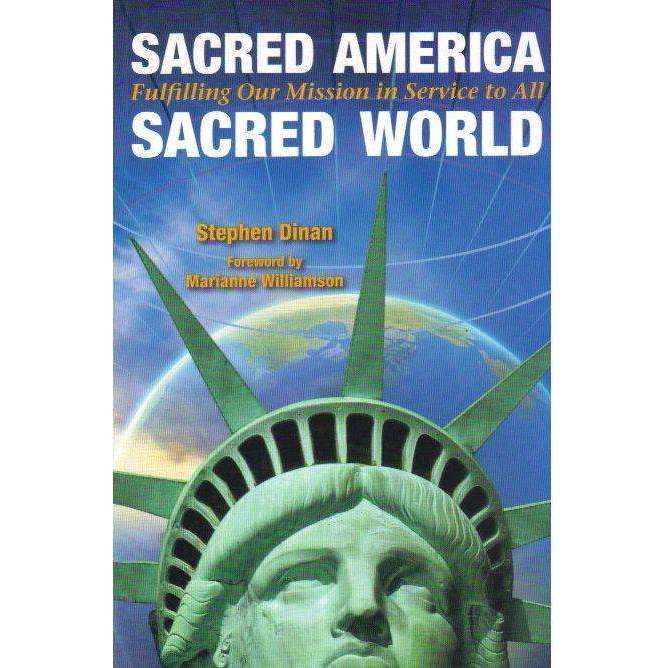 Sacred America, Sacred World - Fulfilling Our Mission in Service to All | Stephen Dinan; Foreword...